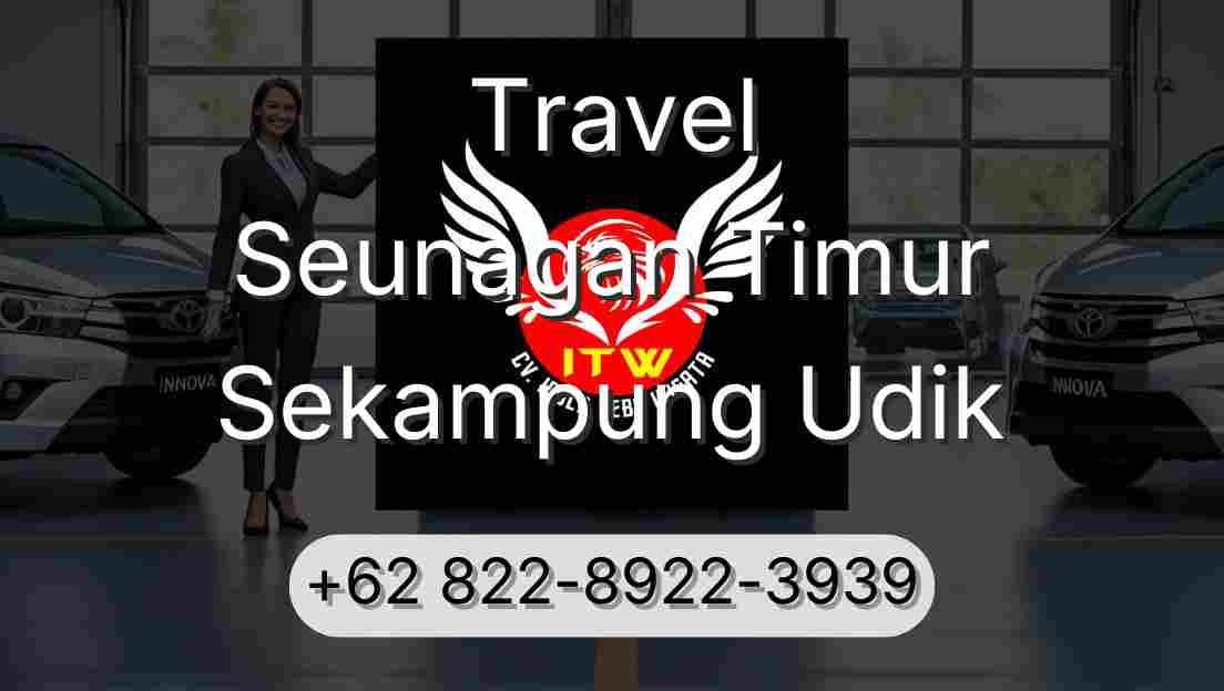 Travel Seunagan Timur Sekampung Udik