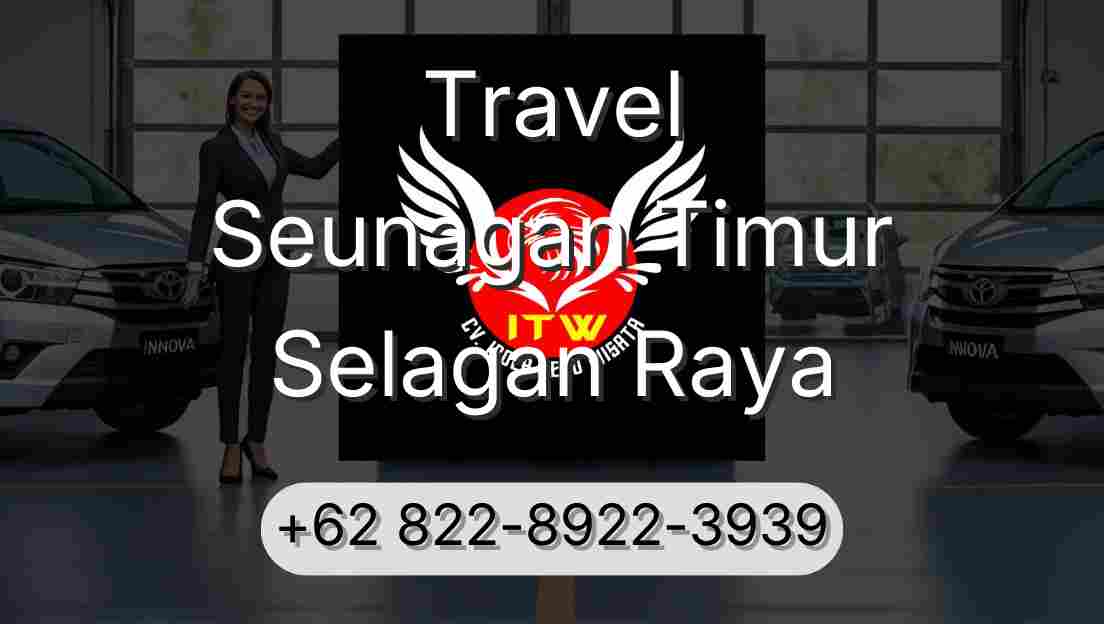 Travel Seunagan Timur Selagan Raya