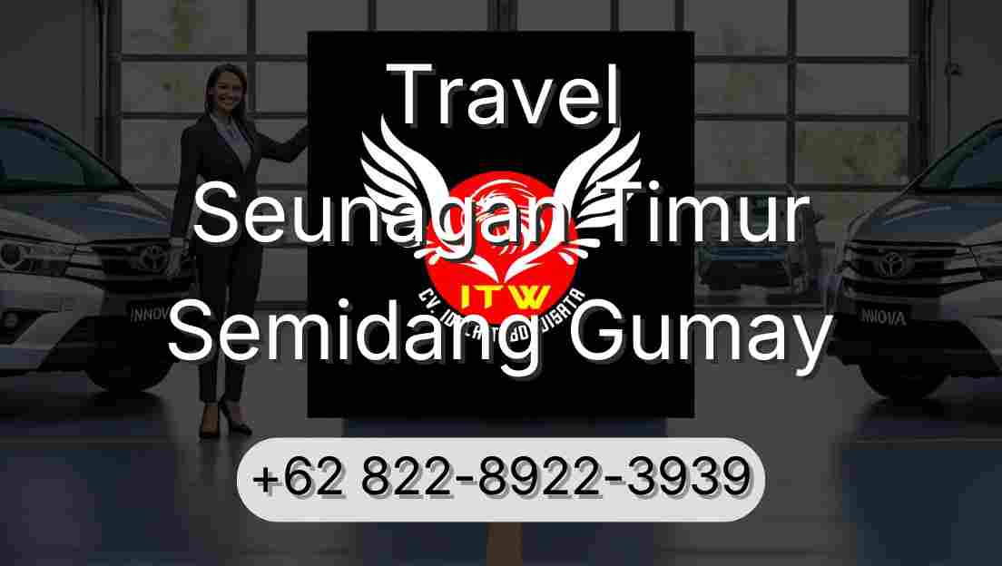 Travel Seunagan Timur Semidang Gumay