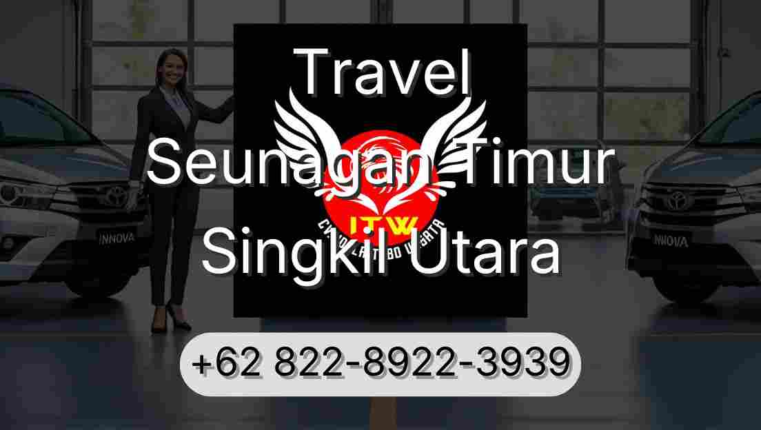 Travel Seunagan Timur Singkil Utara