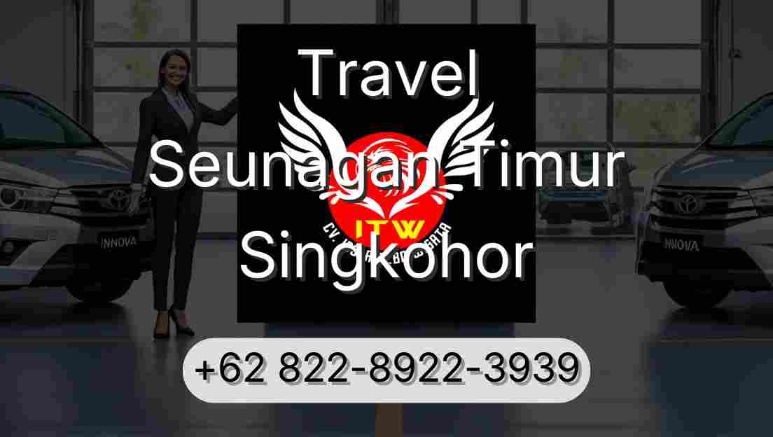 Travel Seunagan Timur Singkohor