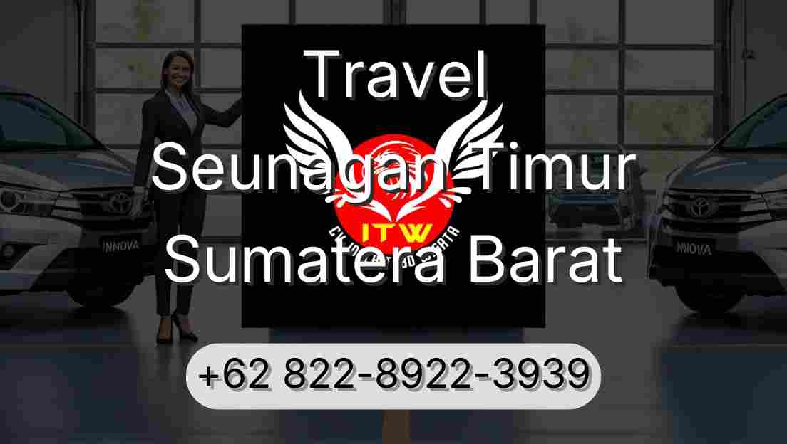 Travel Seunagan Timur Sumatera Barat