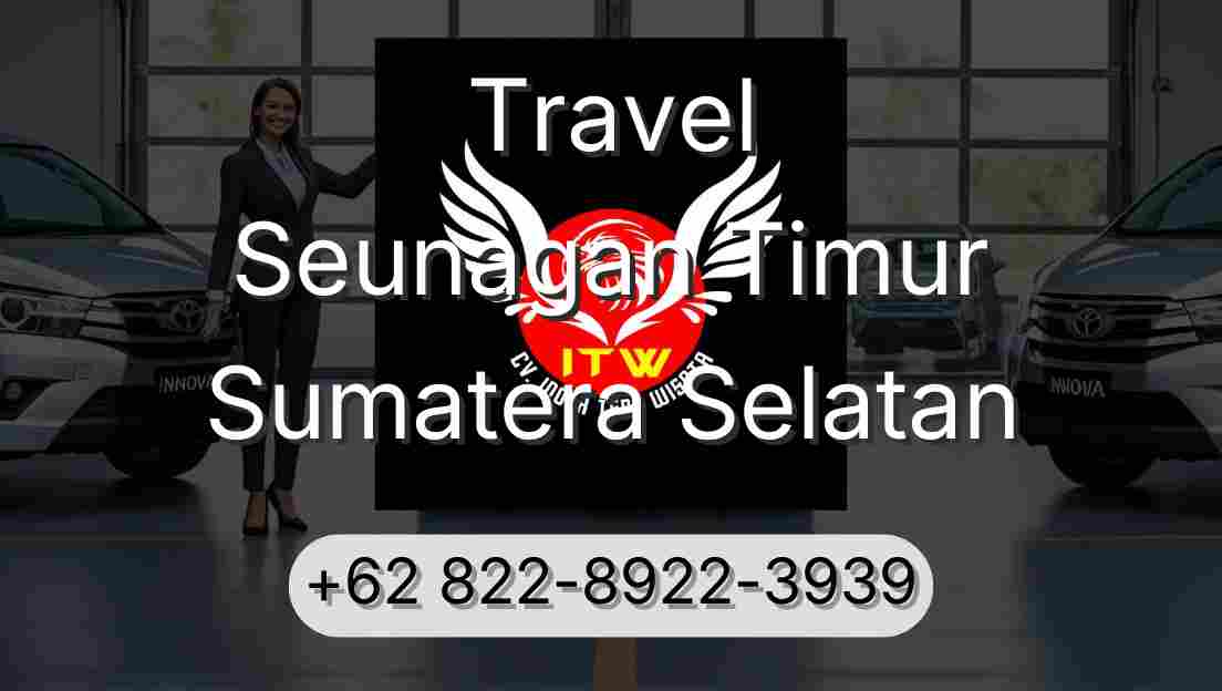 Travel Seunagan Timur Sumatera Selatan