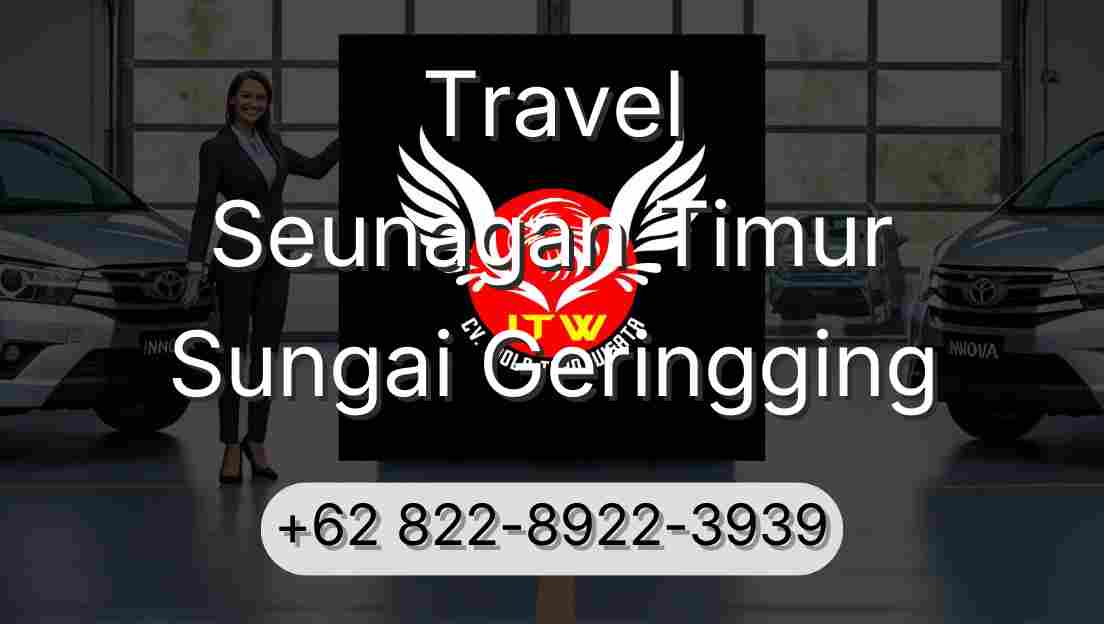 Travel Seunagan Timur Sungai Geringging