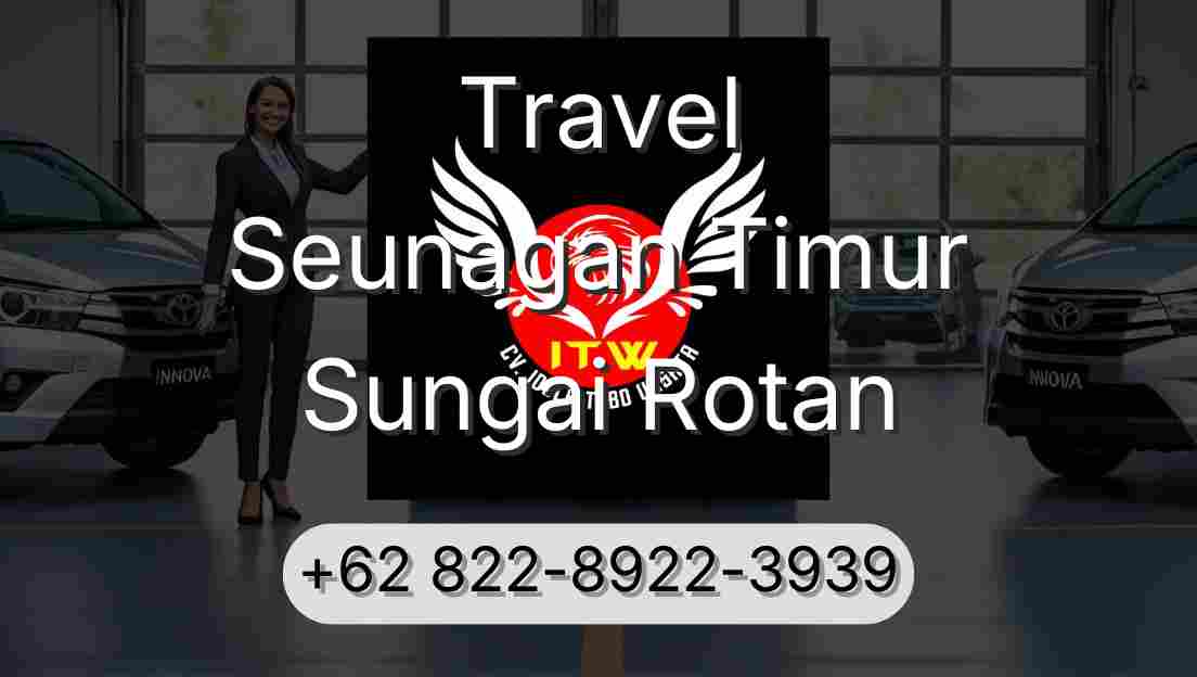 Travel Seunagan Timur Sungai Rotan