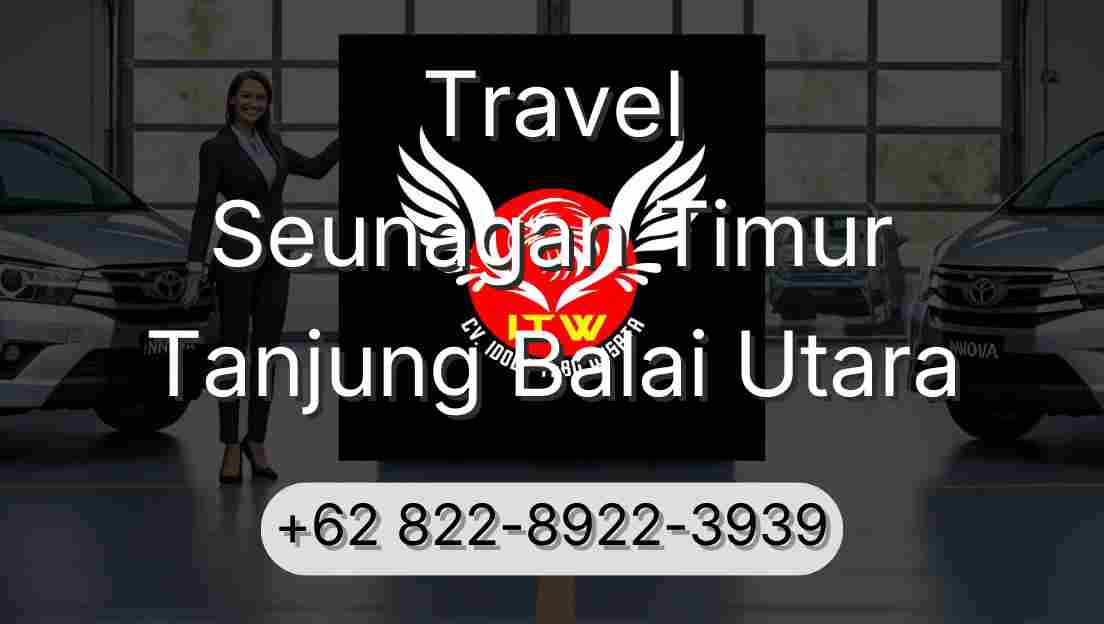 Travel Seunagan Timur Tanjung Balai Utara
