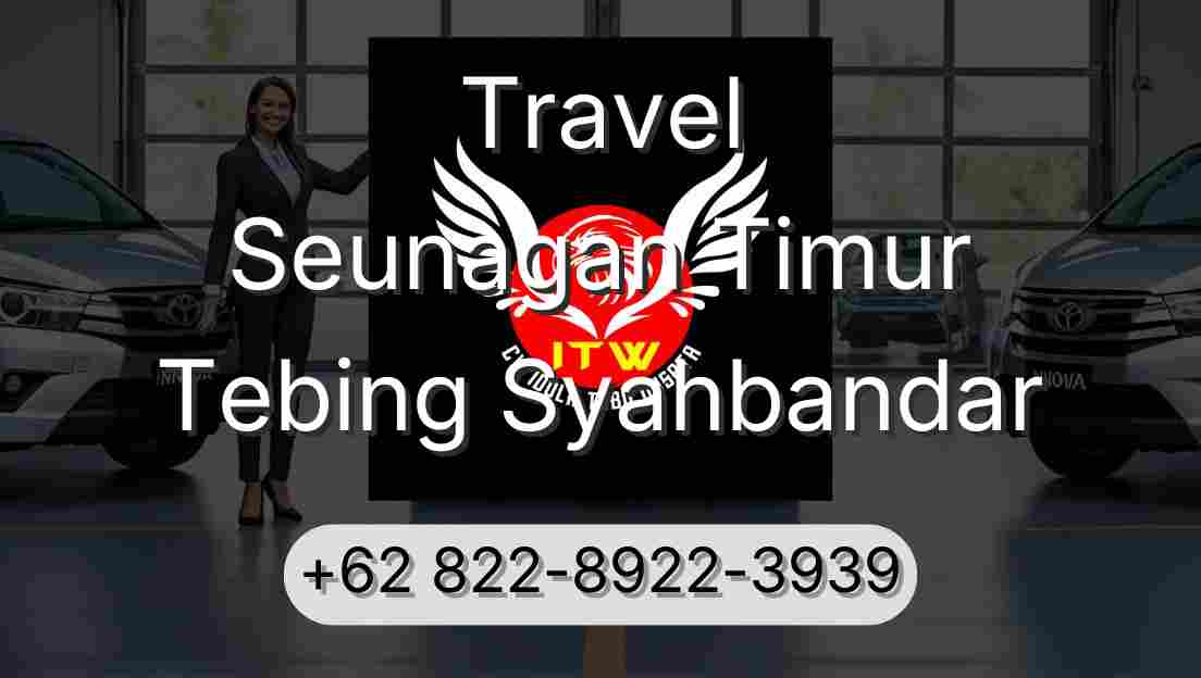 Travel Seunagan Timur Tebing Syahbandar