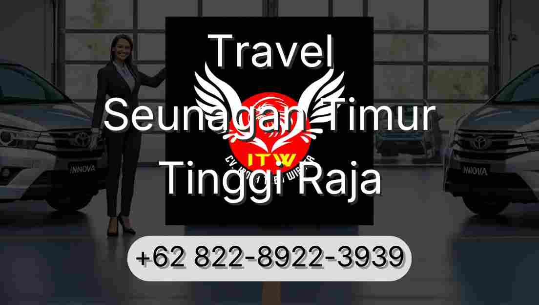 Travel Seunagan Timur Tinggi Raja
