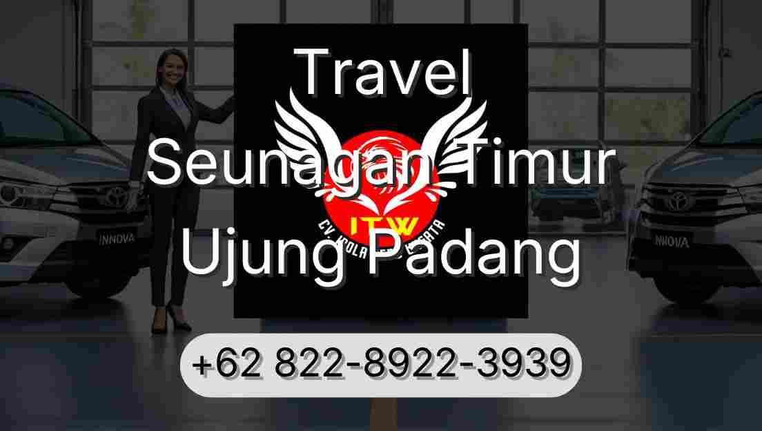 Travel Seunagan Timur Ujung Padang