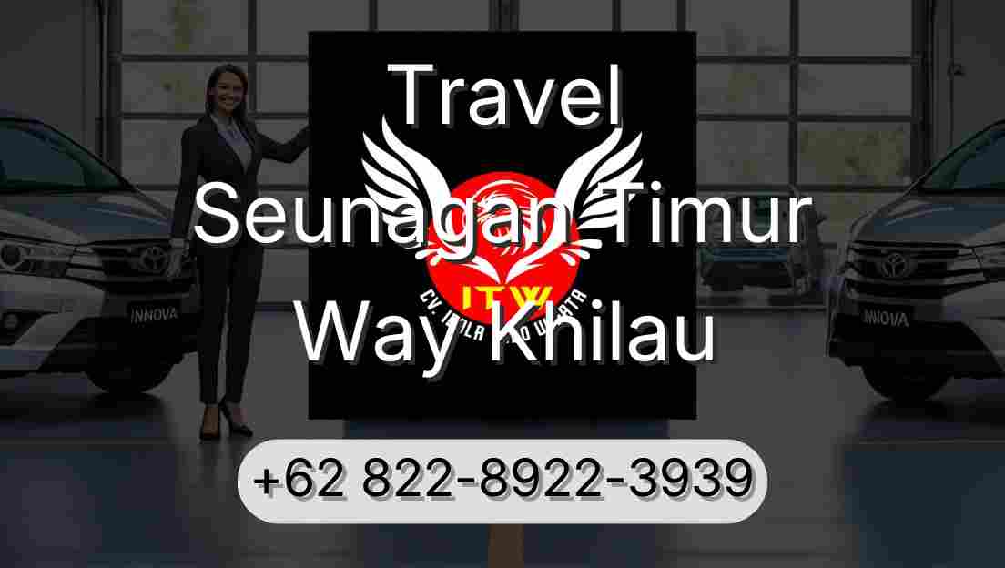 Travel Seunagan Timur Way Khilau