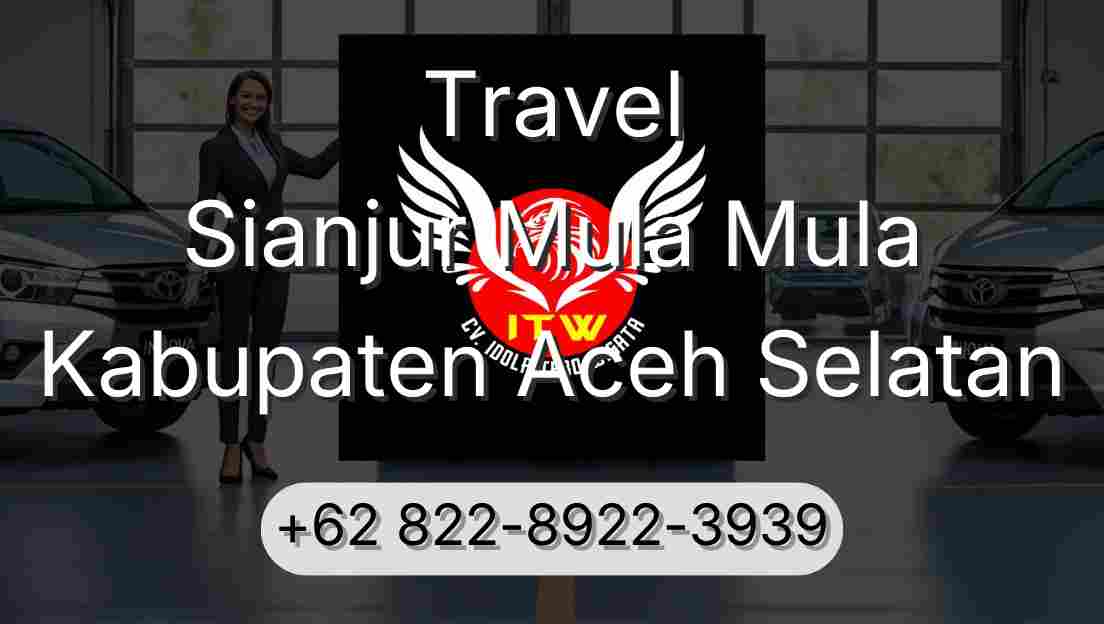 Travel Sianjur Mula Mula Kabupaten Aceh Selatan