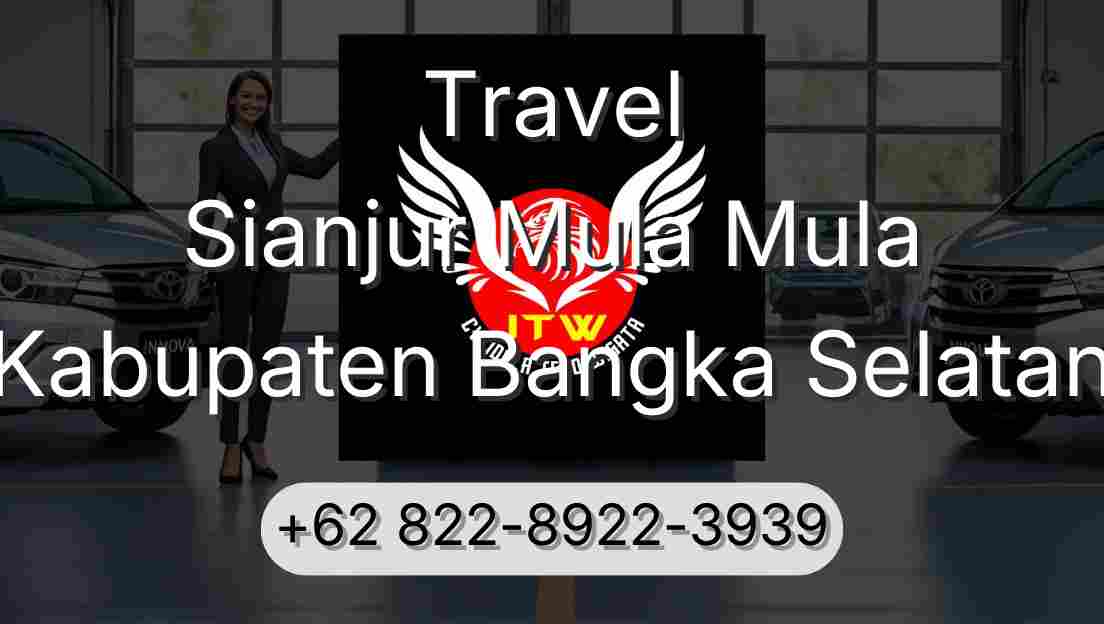 Travel Sianjur Mula Mula Kabupaten Bangka Selatan