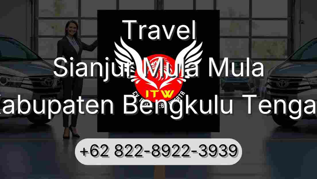 Travel Sianjur Mula Mula Kabupaten Bengkulu Tengah