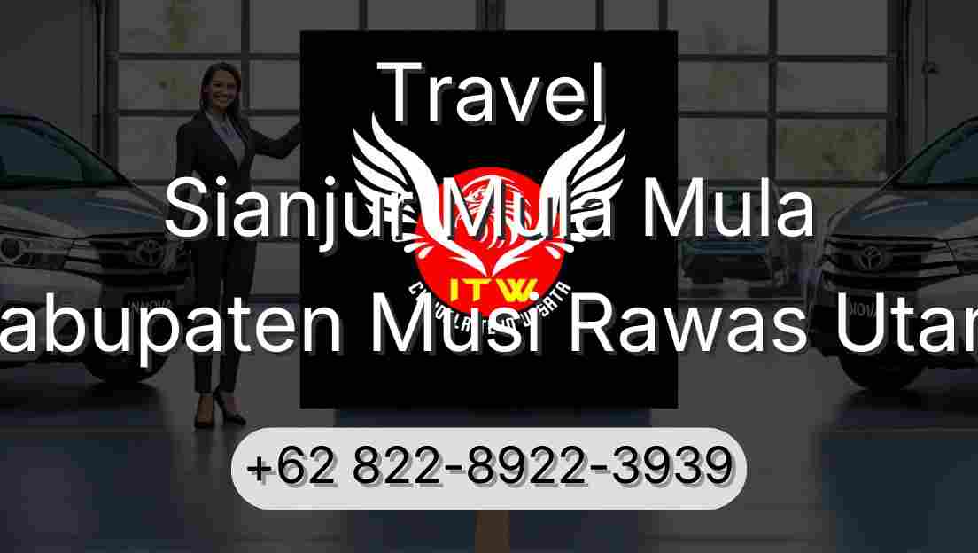Travel Sianjur Mula Mula Kabupaten Musi Rawas Utara