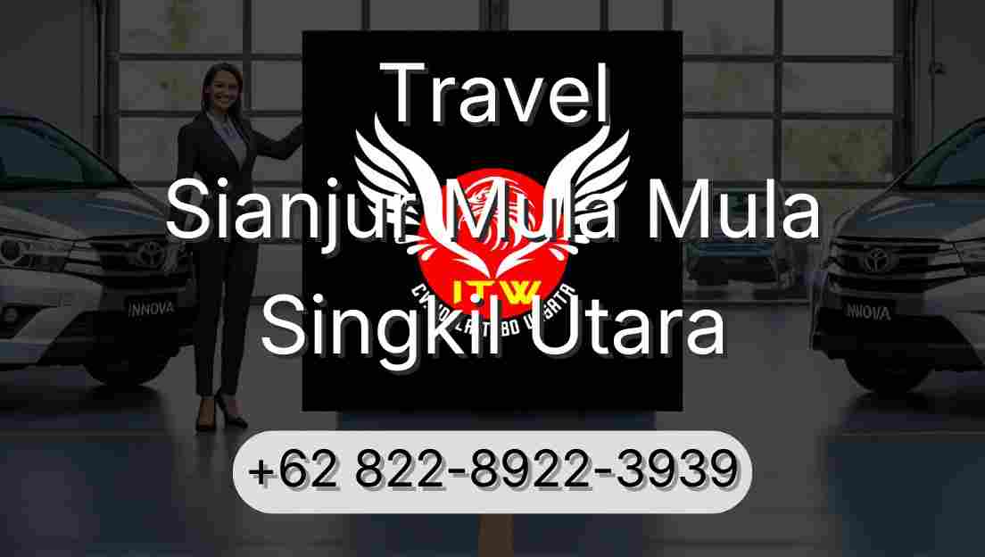 Travel Sianjur Mula Mula Singkil Utara
