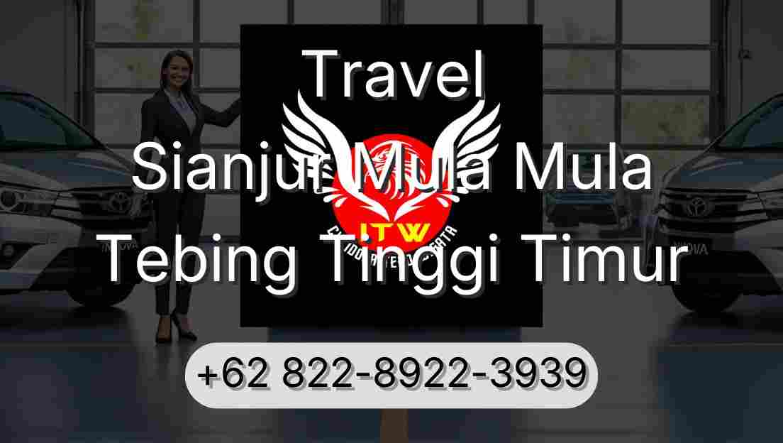 Travel Sianjur Mula Mula Tebing Tinggi Timur