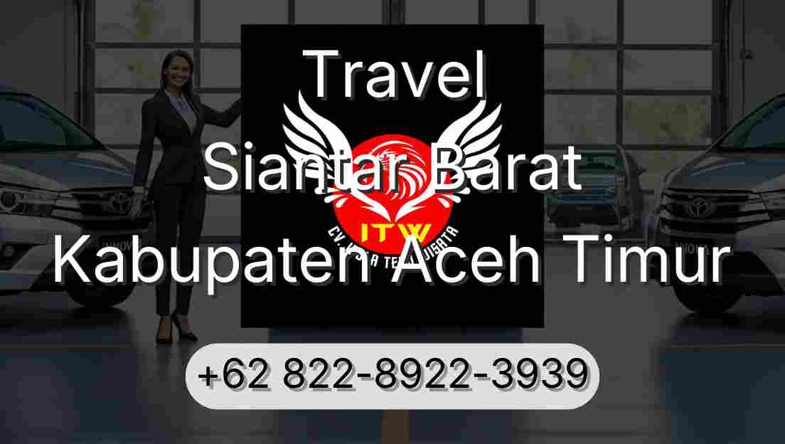 Travel Siantar Barat Kabupaten Aceh Timur