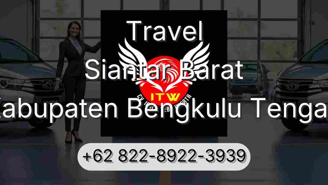 Travel Siantar Barat Kabupaten Bengkulu Tengah