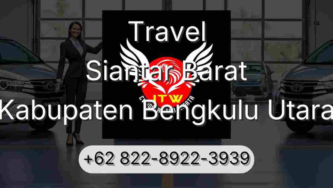 Travel Siantar Barat Kabupaten Bengkulu Utara