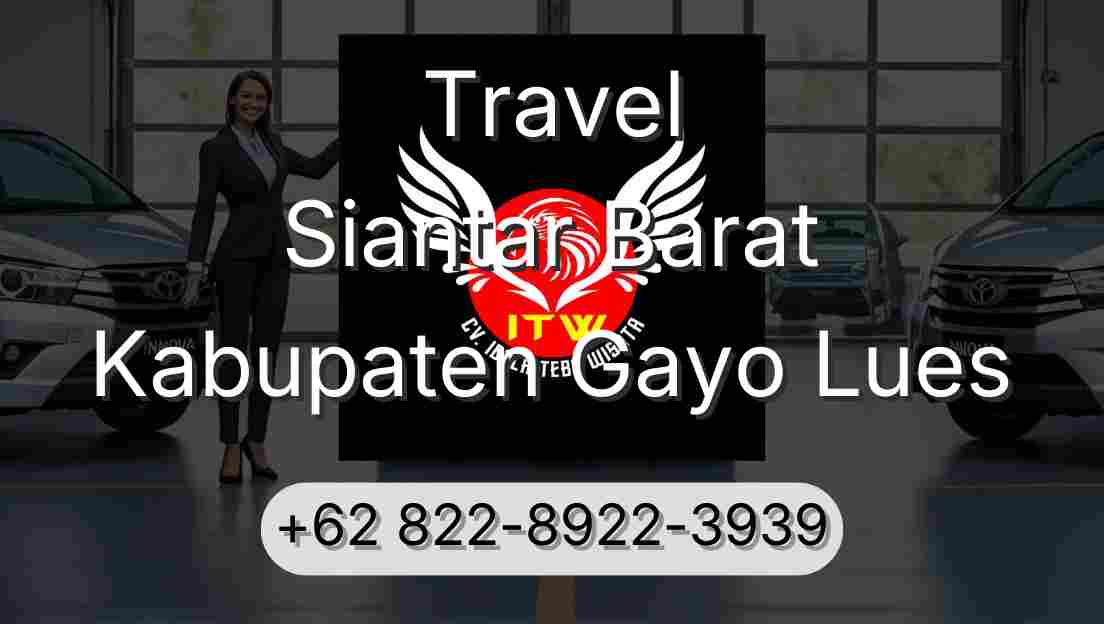 Travel Siantar Barat Kabupaten Gayo Lues