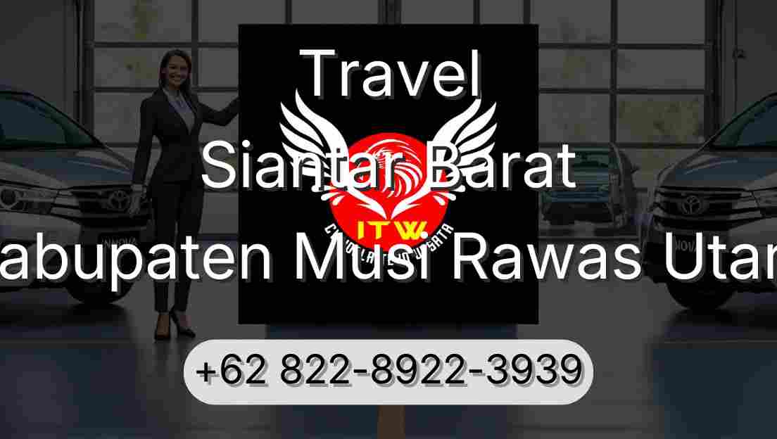 Travel Siantar Barat Kabupaten Musi Rawas Utara