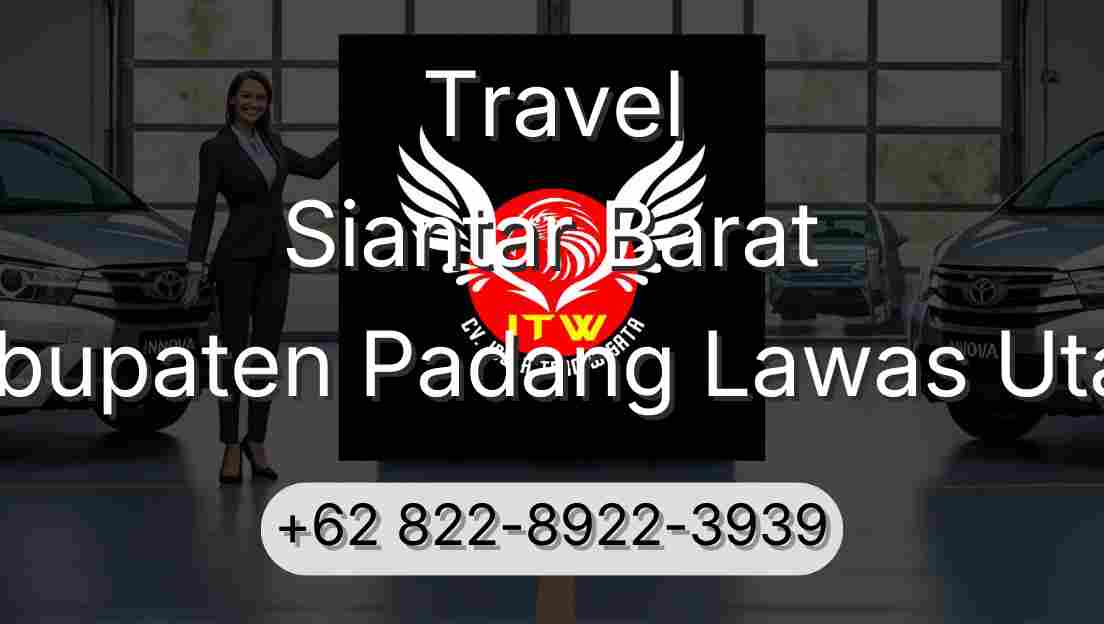Travel Siantar Barat Kabupaten Padang Lawas Utara