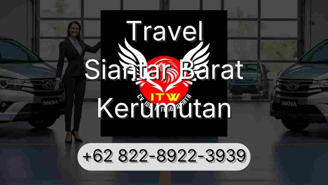 Travel Siantar Barat Kerumutan