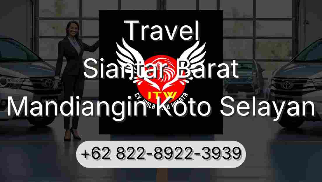 Travel Siantar Barat Mandiangin Koto Selayan
