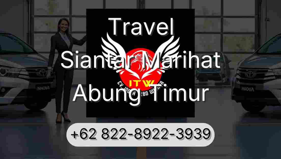 Travel Siantar Marihat Abung Timur