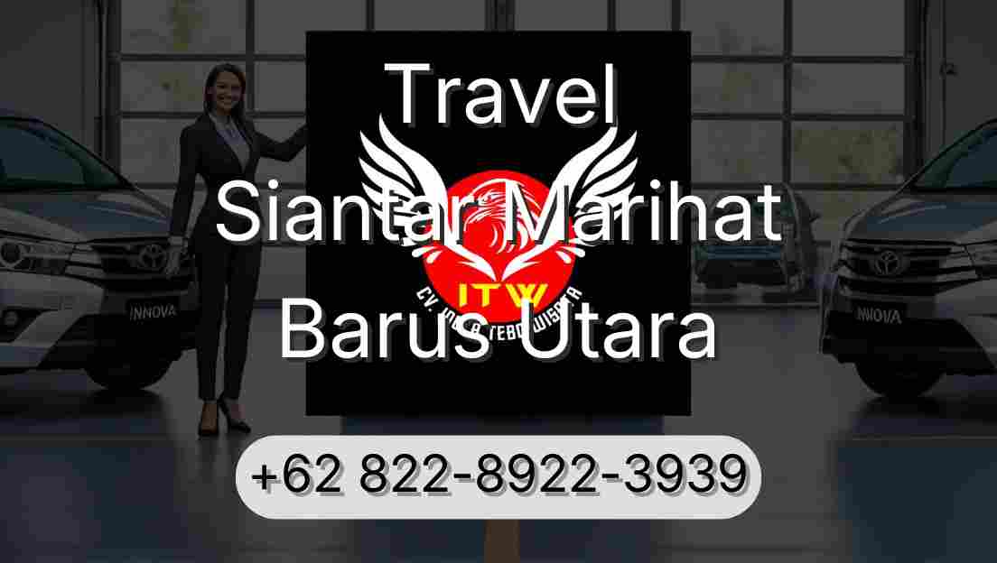 Travel Siantar Marihat Barus Utara