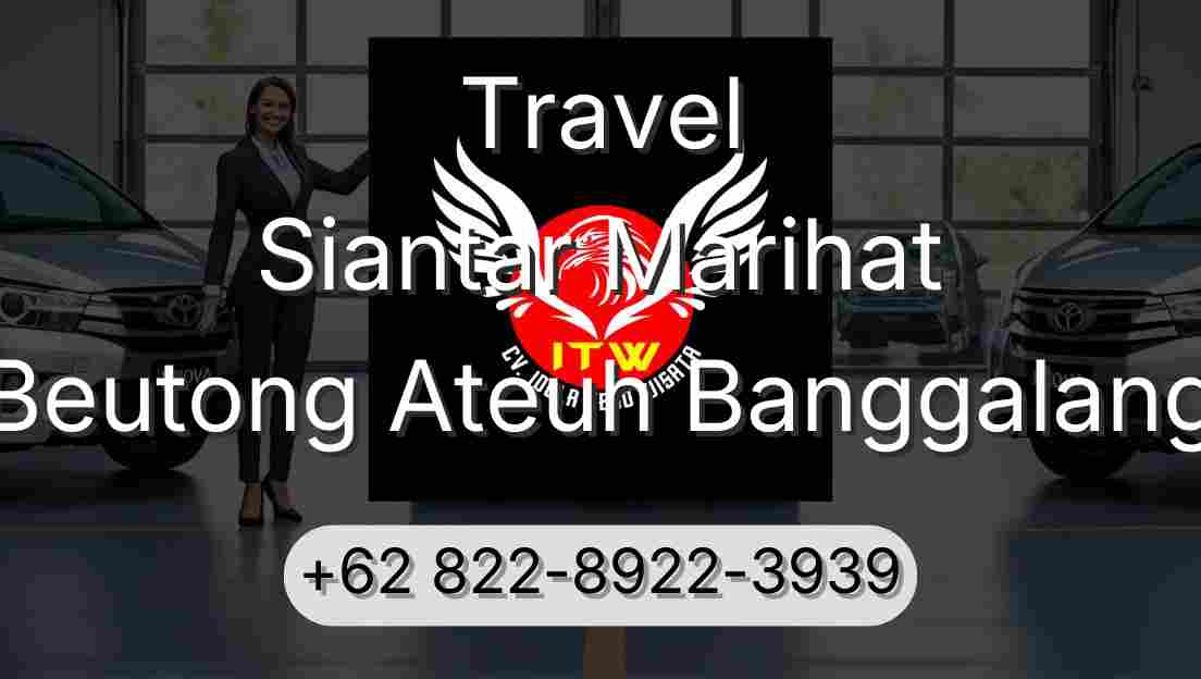 Travel Siantar Marihat Beutong Ateuh Banggalang