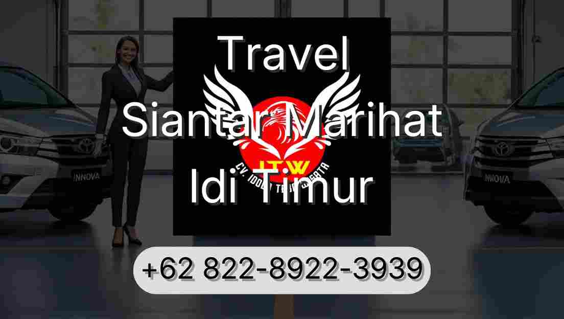 Travel Siantar Marihat Idi Timur