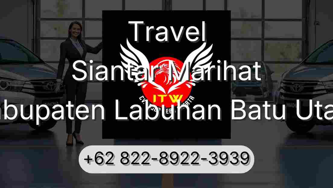 Travel Siantar Marihat Kabupaten Labuhan Batu Utara