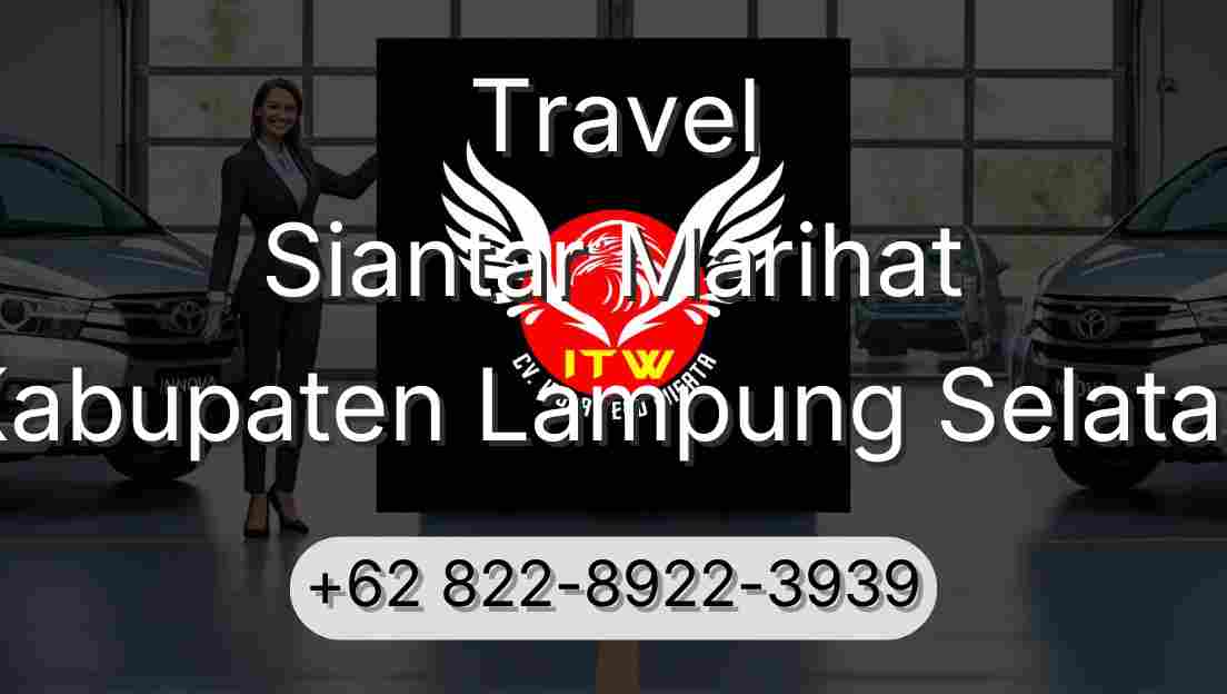 Travel Siantar Marihat Kabupaten Lampung Selatan