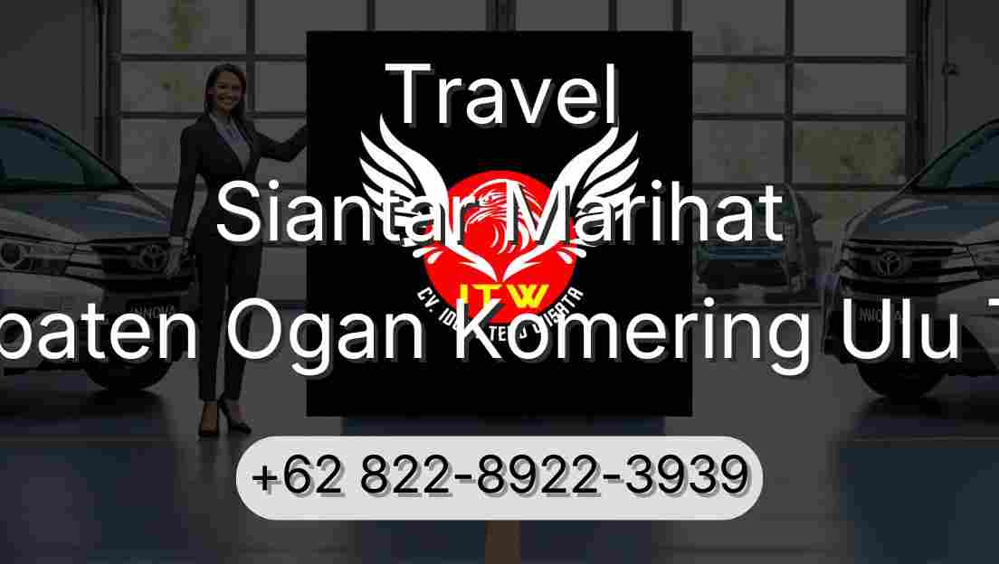 Travel Siantar Marihat Kabupaten Ogan Komering Ulu Timur