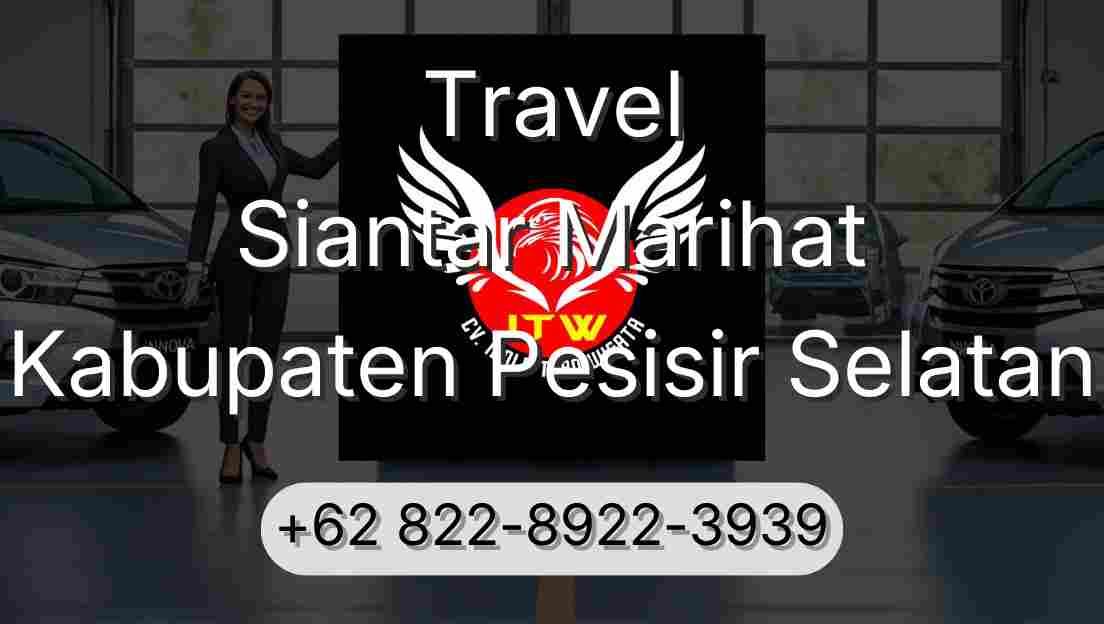 Travel Siantar Marihat Kabupaten Pesisir Selatan