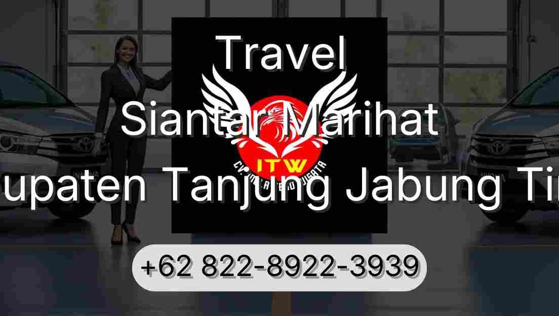 Travel Siantar Marihat Kabupaten Tanjung Jabung Timur