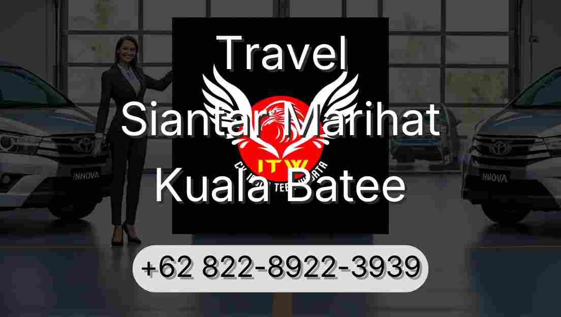 Travel Siantar Marihat Kuala Batee