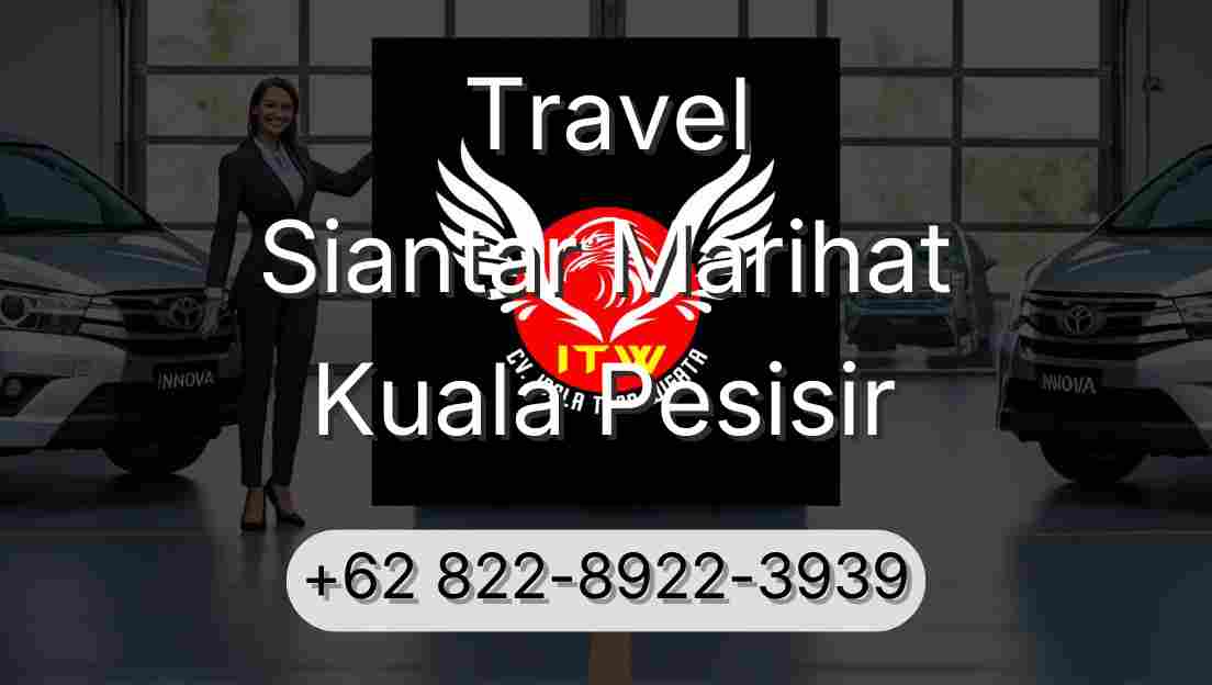 Travel Siantar Marihat Kuala Pesisir