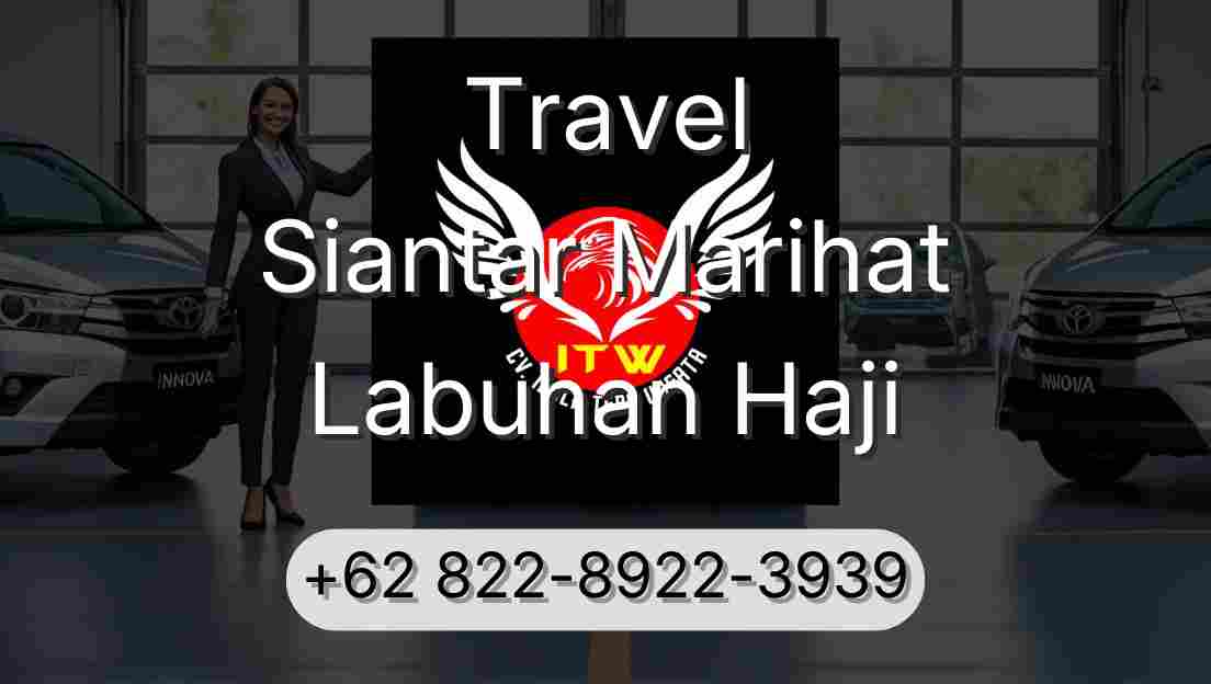 Travel Siantar Marihat Labuhan Haji