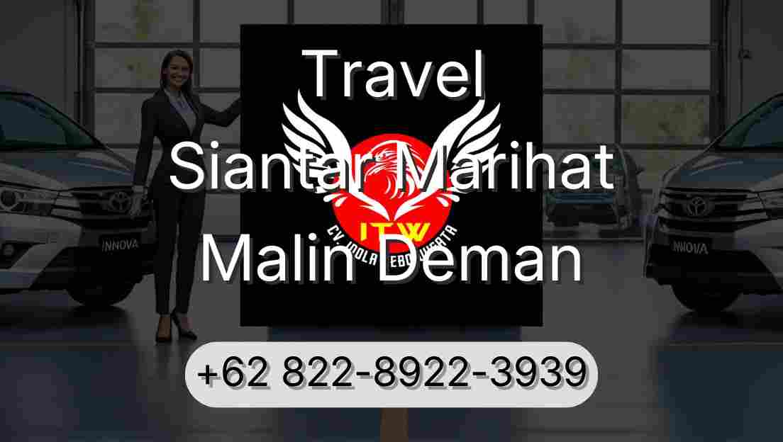 Travel Siantar Marihat Malin Deman