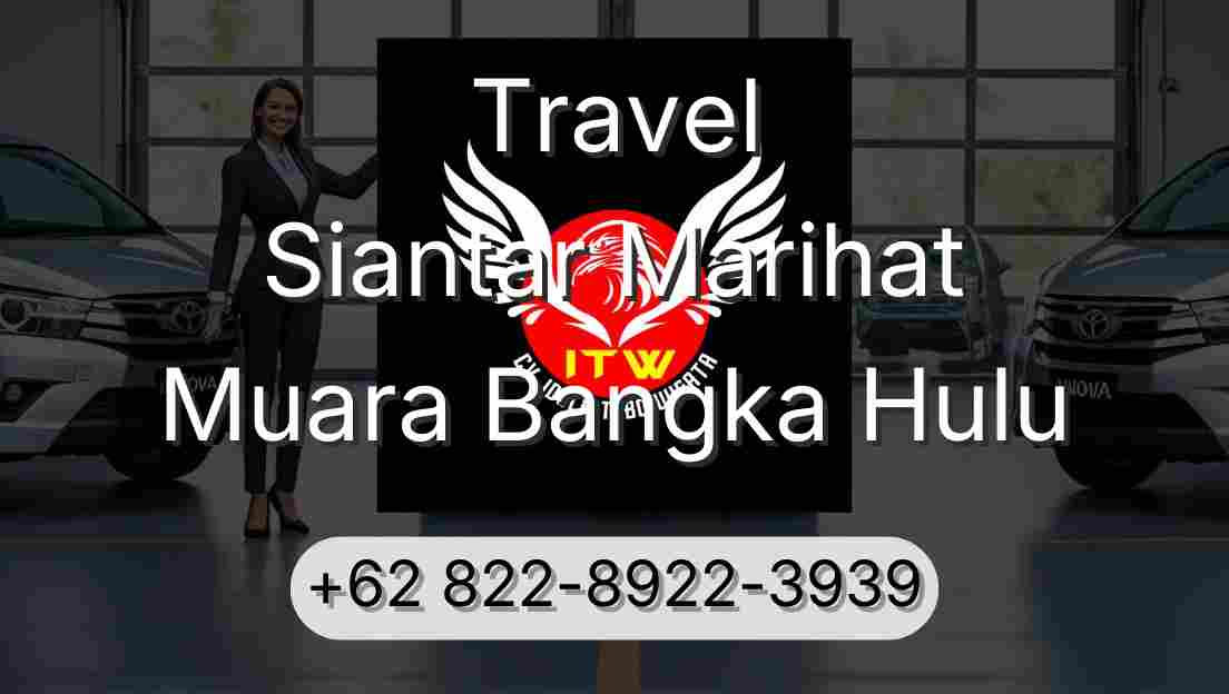 Travel Siantar Marihat Muara Bangka Hulu
