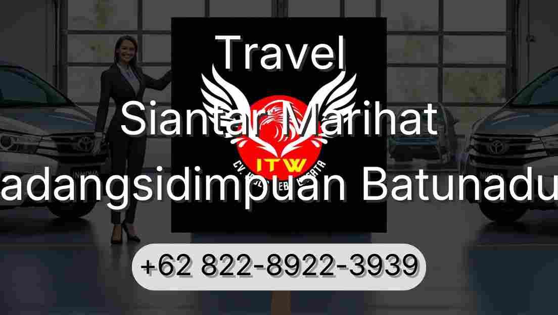 Travel Siantar Marihat Padangsidimpuan Batunadua