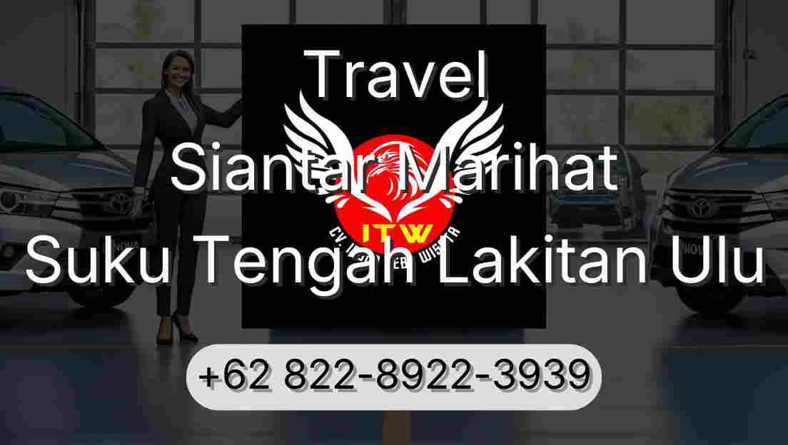 Travel Siantar Marihat Suku Tengah Lakitan Ulu