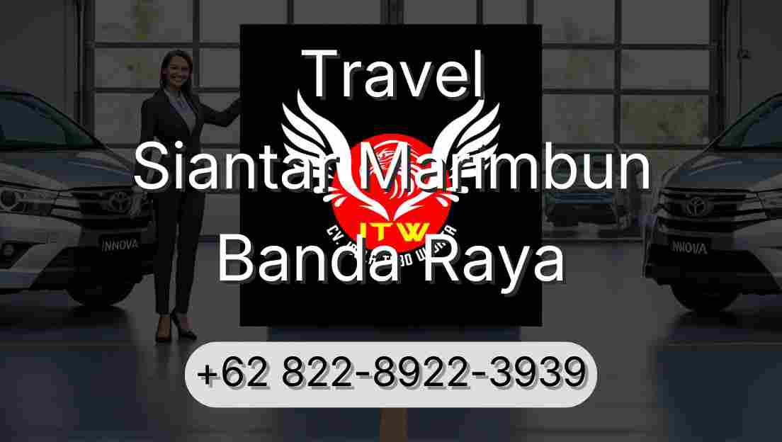 Travel Siantar Marimbun Banda Raya