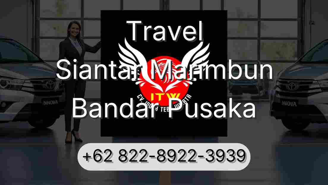 Travel Siantar Marimbun Bandar Pusaka