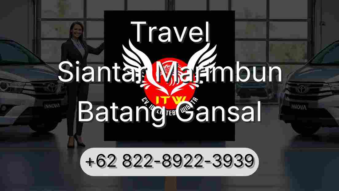 Travel Siantar Marimbun Batang Gansal