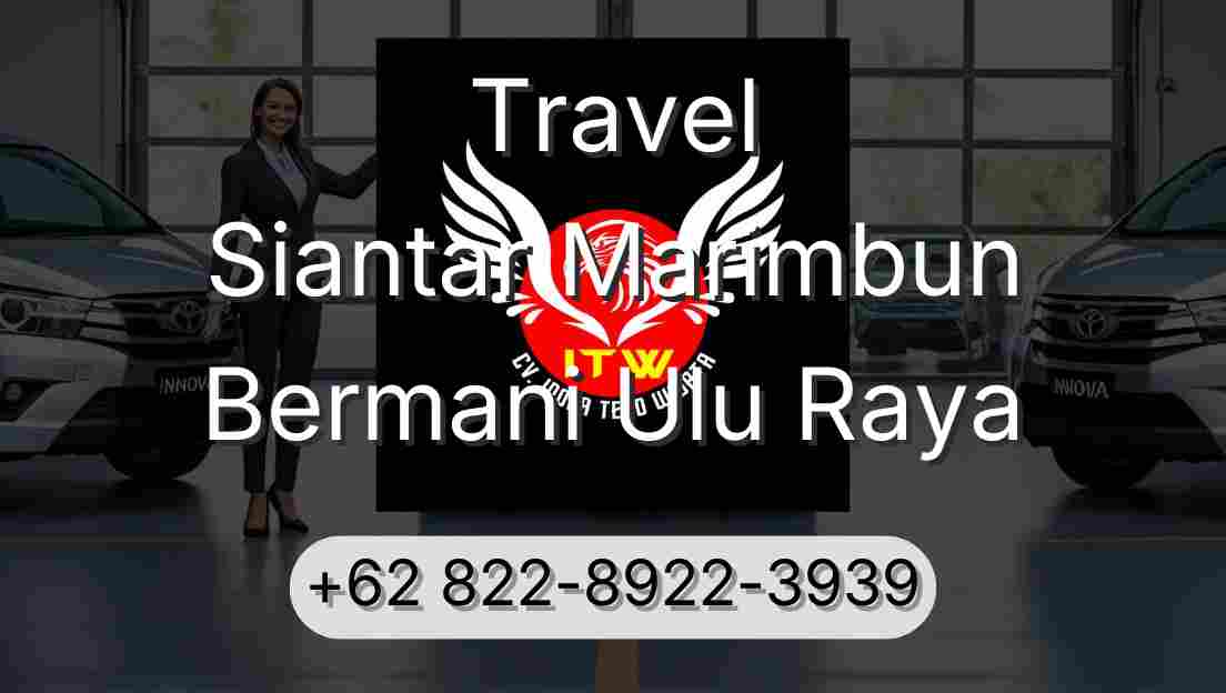 Travel Siantar Marimbun Bermani Ulu Raya
