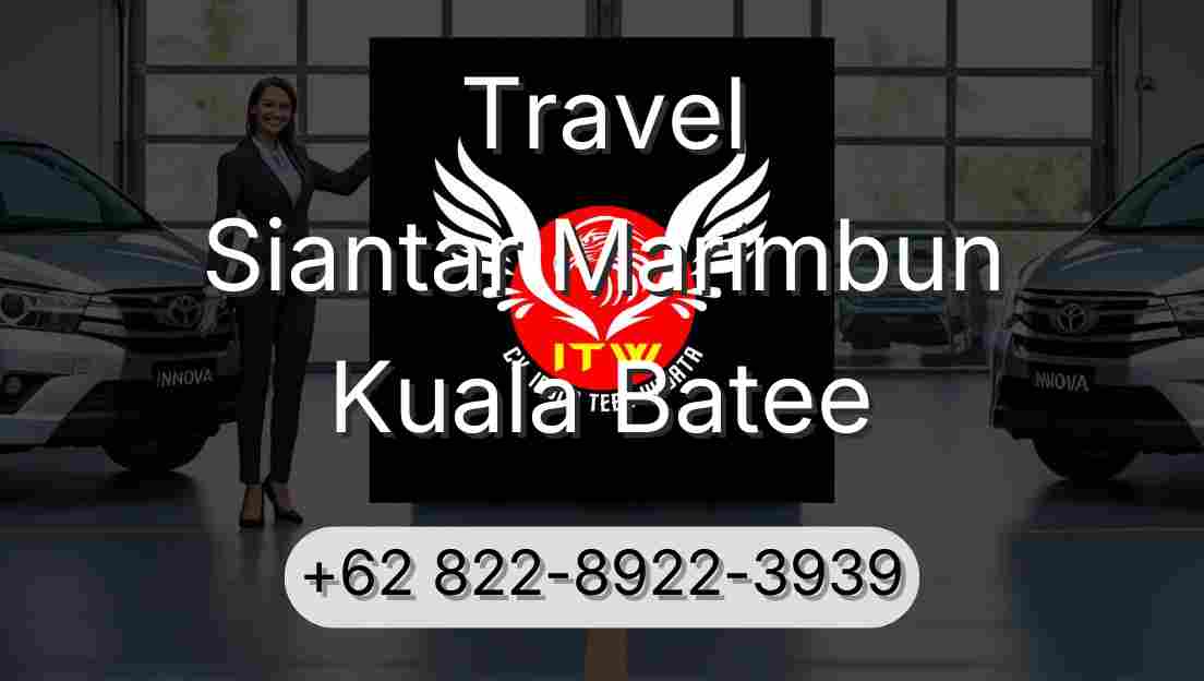 Travel Siantar Marimbun Kuala Batee