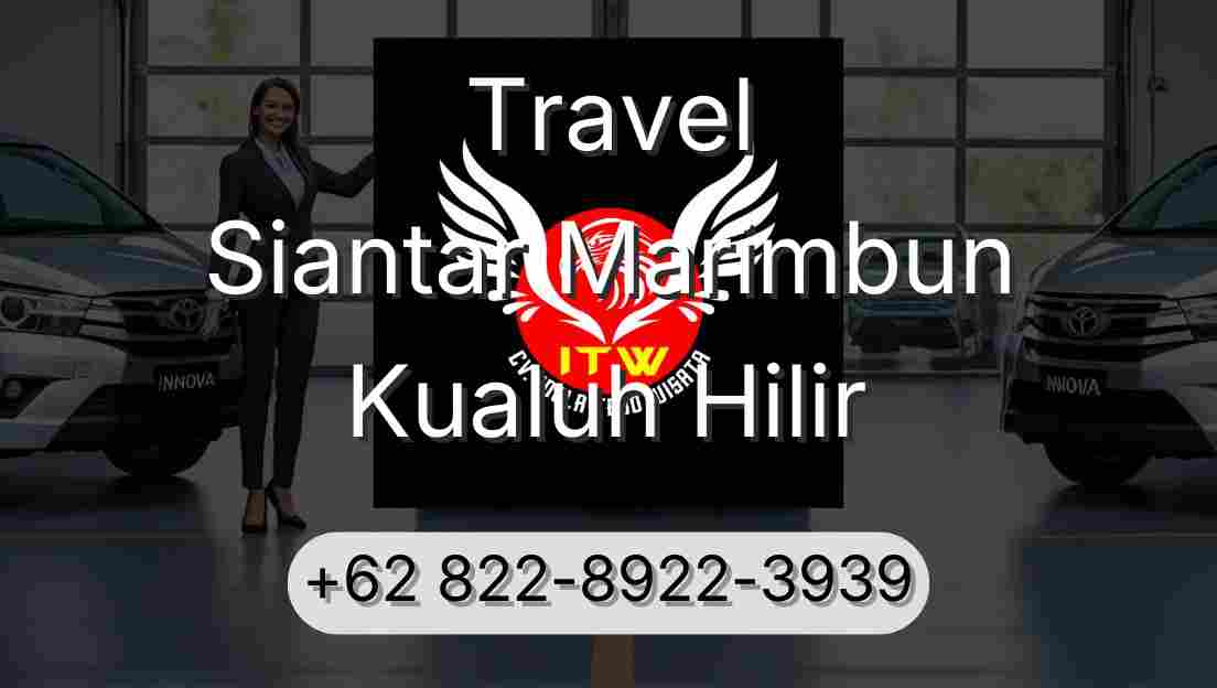 Travel Siantar Marimbun Kualuh Hilir